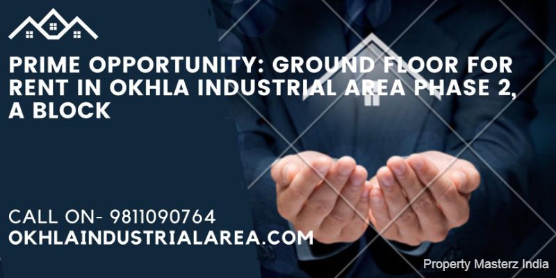 Seize the Opportunity: Ground Floor Space for Rent in Okhla