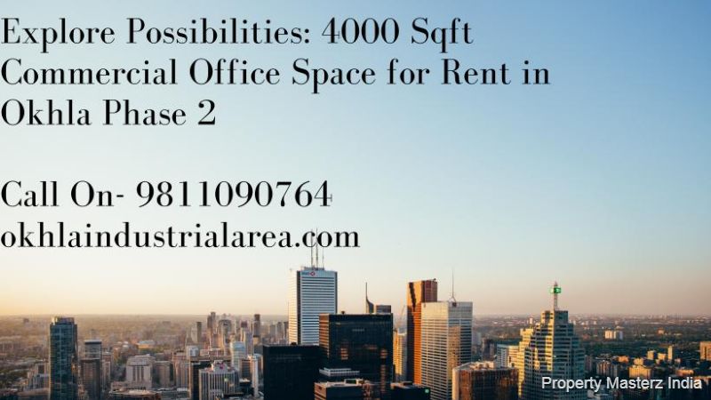 Premier Office Space for Rent in Okhla Phase 2: 4000 Sqft