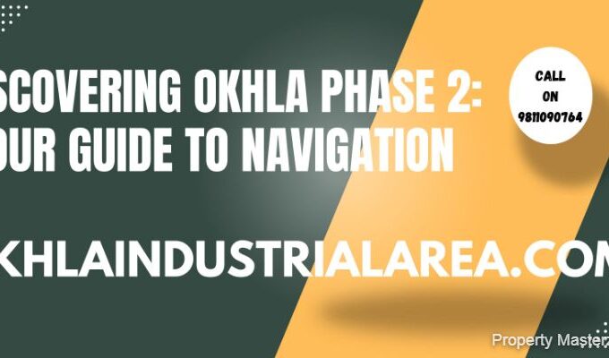 Unveiling Okhla Phase 2: A Guide to its Layout and Amenities