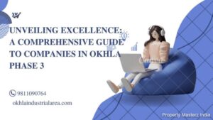 A Comprehensive Guide to Companies in Okhla Phase 3