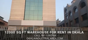 12000 sq ft warehouse for rent in Okhla Industrial Area. Call 9811090764.