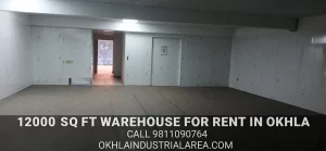 12000 sq ft warehouse space for rent near Okhla Metro Station.