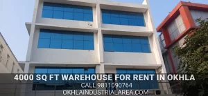 4000 sq ft warehouse for rent in Okhla. Ready to move. Call 9811090764.