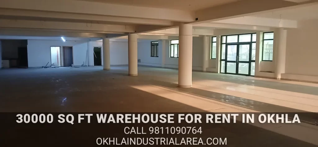 Ready to move 30000 sq ft warehouse for rent in Okhla Industrial Area.